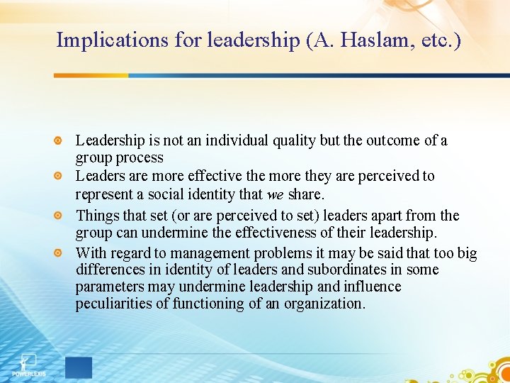 Implications for leadership (A. Haslam, etc. ) Leadership is not an individual quality but