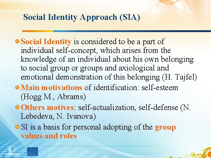 Social Identity Approach (SIA) Social Identity is considered to be a part of individual