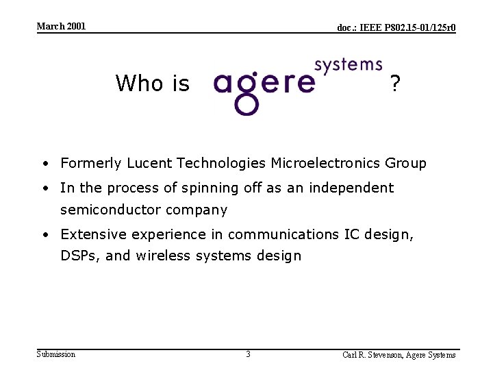 March 2001 doc. : IEEE P 802. 15 -01/125 r 0 Who is ?