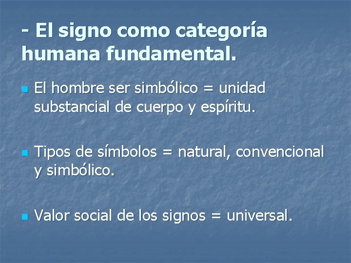 - El signo como categoría humana fundamental. n n n El hombre ser simbólico