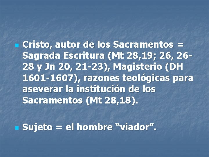 n n Cristo, autor de los Sacramentos = Sagrada Escritura (Mt 28, 19; 26,