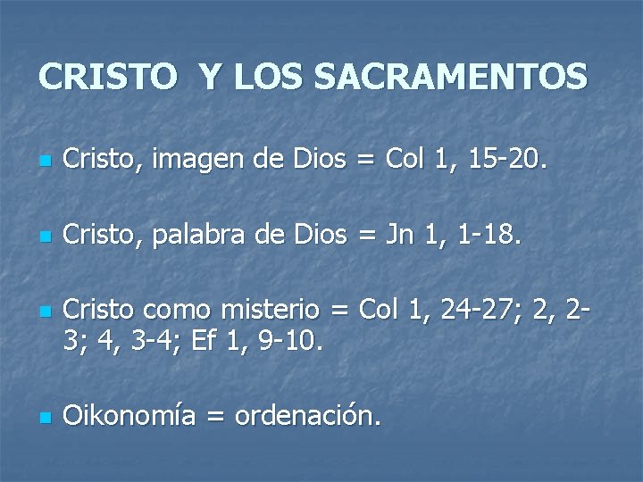 CRISTO Y LOS SACRAMENTOS n Cristo, imagen de Dios = Col 1, 15 -20.
