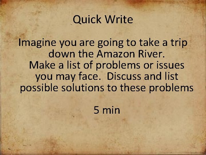 Quick Write Imagine you are going to take a trip down the Amazon River.