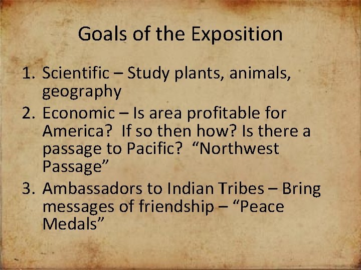 Goals of the Exposition 1. Scientific – Study plants, animals, geography 2. Economic –