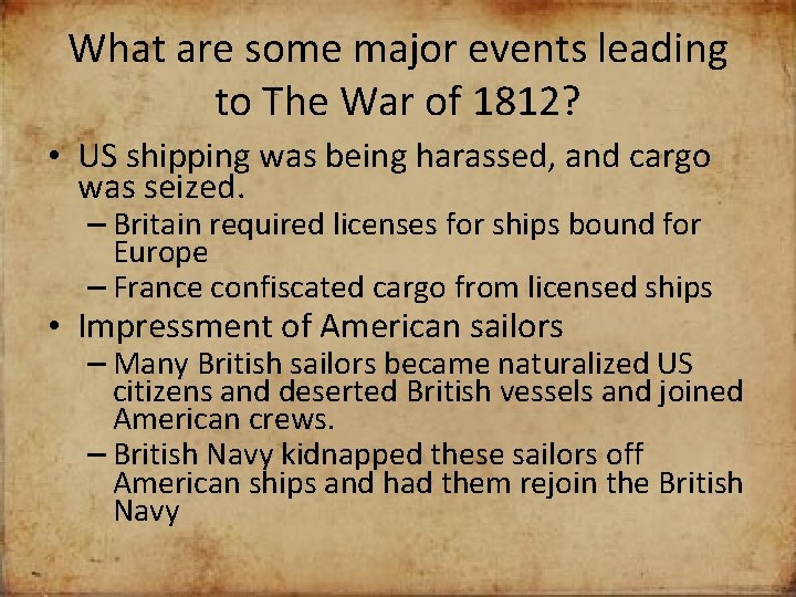 What are some major events leading to The War of 1812? • US shipping