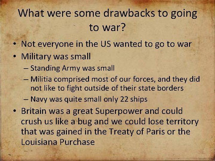 What were some drawbacks to going to war? • Not everyone in the US