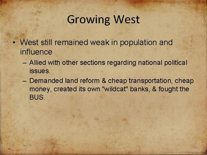 Growing West • West still remained weak in population and influence – Allied with