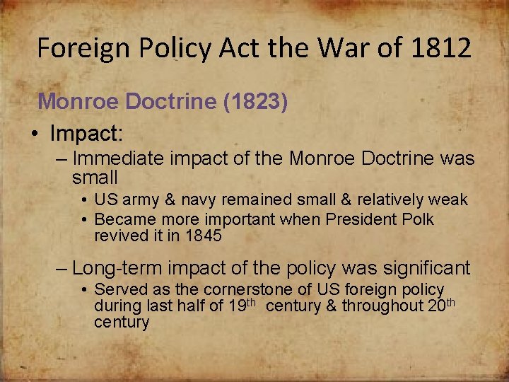 Foreign Policy Act the War of 1812 Monroe Doctrine (1823) • Impact: – Immediate