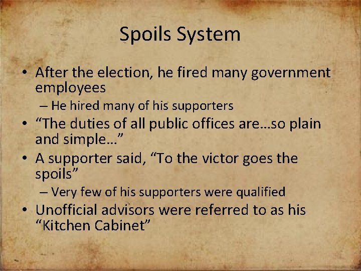 Spoils System • After the election, he fired many government employees – He hired