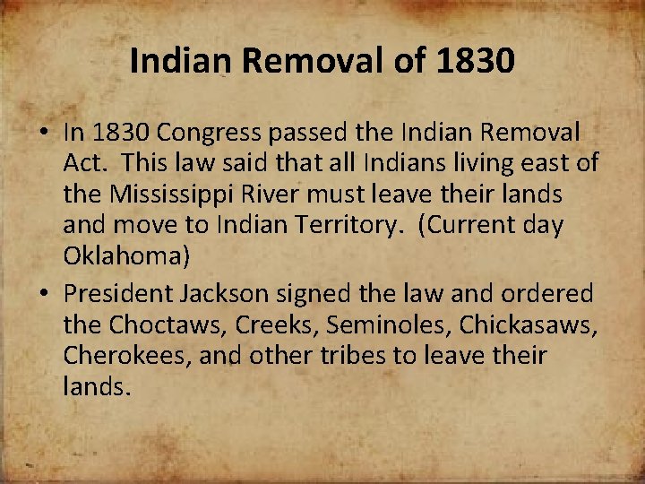 Indian Removal of 1830 • In 1830 Congress passed the Indian Removal Act. This