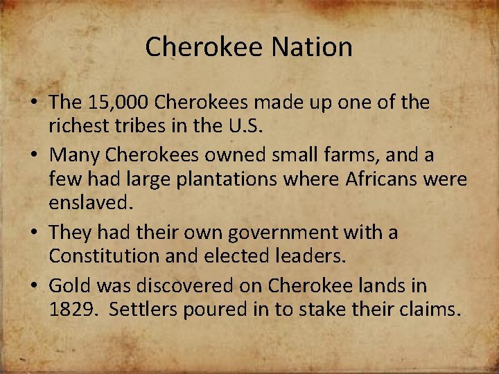 Cherokee Nation • The 15, 000 Cherokees made up one of the richest tribes