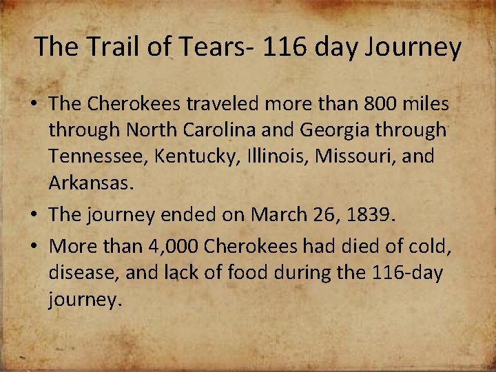 The Trail of Tears- 116 day Journey • The Cherokees traveled more than 800