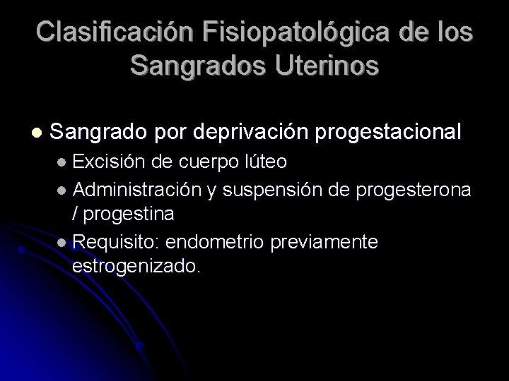 Clasificación Fisiopatológica de los Sangrados Uterinos l Sangrado por deprivación progestacional l Excisión de