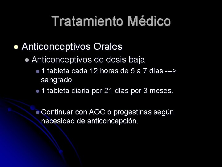 Tratamiento Médico l Anticonceptivos Orales l Anticonceptivos de dosis baja l 1 tableta cada