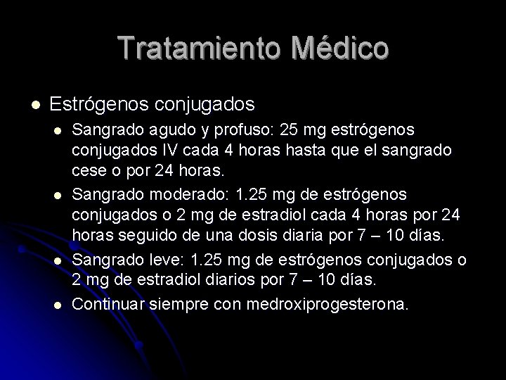 Tratamiento Médico l Estrógenos conjugados l l Sangrado agudo y profuso: 25 mg estrógenos