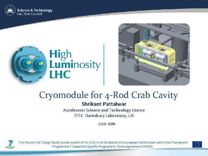 Cryomodule for 4 -Rod Crab Cavity Shrikant Pattalwar Accelerator Science and Technology Centre STFC