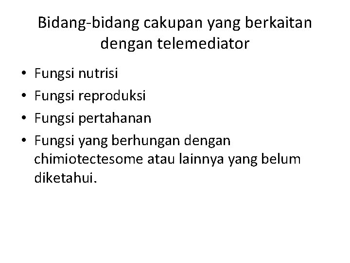 Bidang-bidang cakupan yang berkaitan dengan telemediator • • Fungsi nutrisi Fungsi reproduksi Fungsi pertahanan