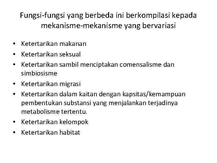 Fungsi-fungsi yang berbeda ini berkompilasi kepada mekanisme-mekanisme yang bervariasi • Ketertarikan makanan • Ketertarikan