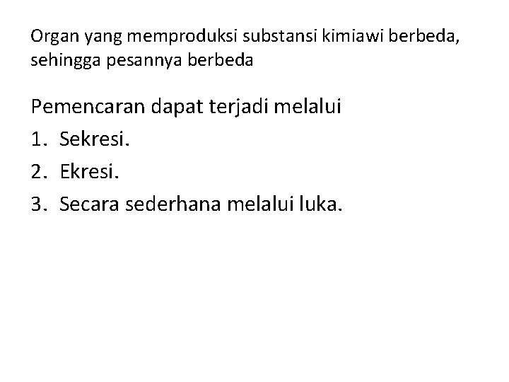 Organ yang memproduksi substansi kimiawi berbeda, sehingga pesannya berbeda Pemencaran dapat terjadi melalui 1.