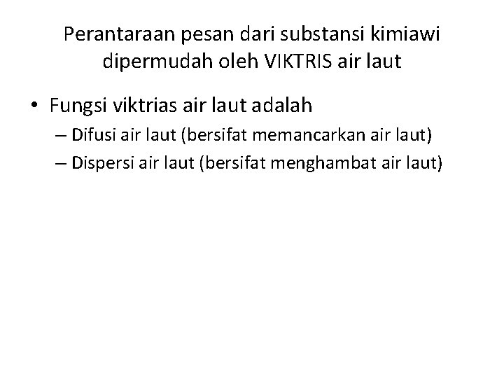 Perantaraan pesan dari substansi kimiawi dipermudah oleh VIKTRIS air laut • Fungsi viktrias air