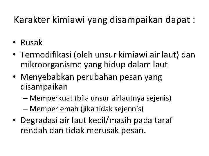 Karakter kimiawi yang disampaikan dapat : • Rusak • Termodifikasi (oleh unsur kimiawi air