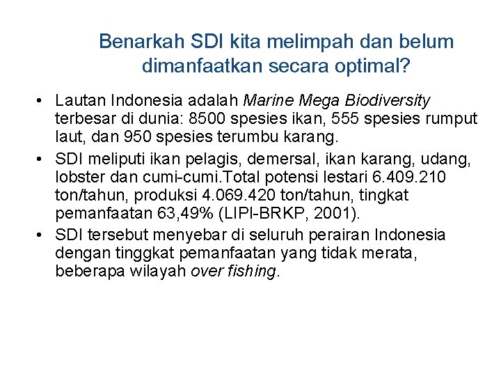 Benarkah SDI kita melimpah dan belum dimanfaatkan secara optimal? • Lautan Indonesia adalah Marine