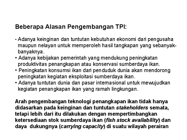 Beberapa Alasan Pengembangan TPI: • Adanya keinginan dan tuntutan kebutuhan ekonomi dari pengusaha maupun