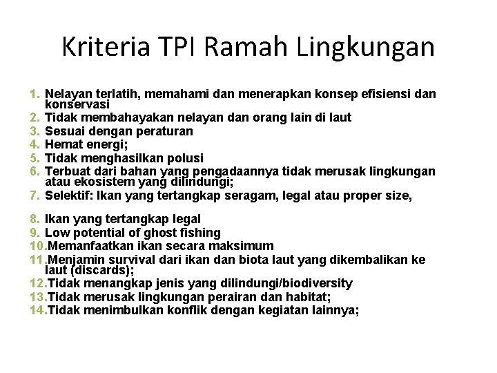 Kriteria TPI Ramah Lingkungan 1. Nelayan terlatih, memahami dan menerapkan konsep efisiensi dan konservasi