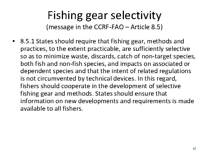 Fishing gear selectivity (message in the CCRF-FAO – Article 8. 5) • 8. 5.
