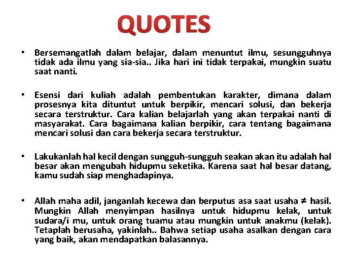 QUOTES • Bersemangatlah dalam belajar, dalam menuntut ilmu, sesungguhnya tidak ada ilmu yang sia-sia.