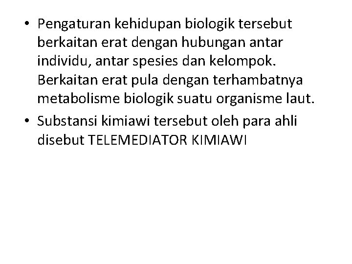  • Pengaturan kehidupan biologik tersebut berkaitan erat dengan hubungan antar individu, antar spesies