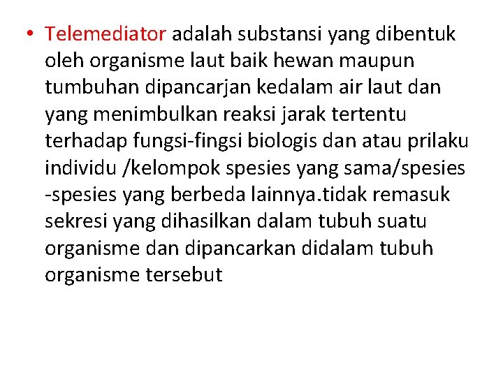  • Telemediator adalah substansi yang dibentuk oleh organisme laut baik hewan maupun tumbuhan