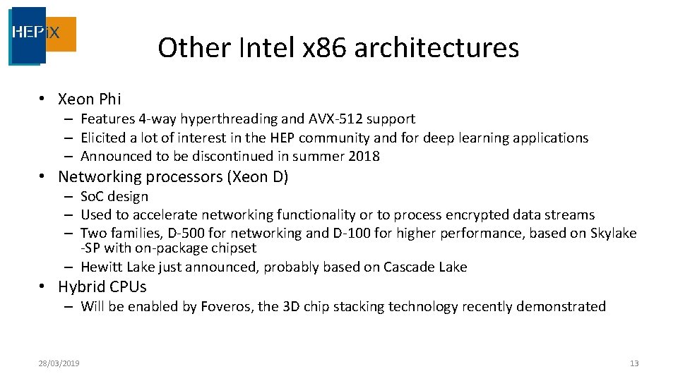 Other Intel x 86 architectures • Xeon Phi – Features 4 -way hyperthreading and