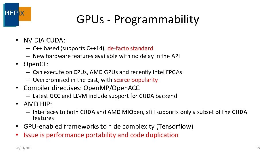 GPUs - Programmability • NVIDIA CUDA: – C++ based (supports C++14), de-facto standard –