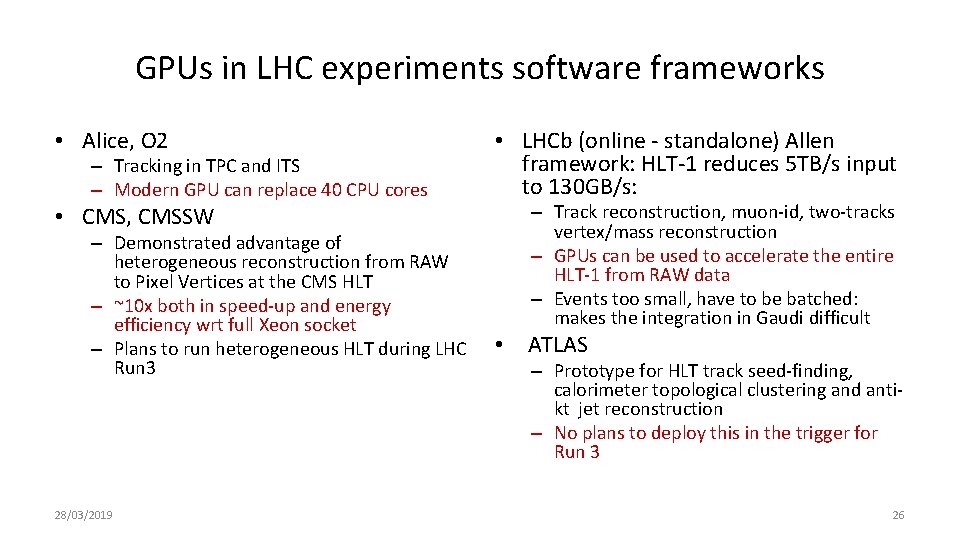 GPUs in LHC experiments software frameworks • Alice, O 2 – Tracking in TPC