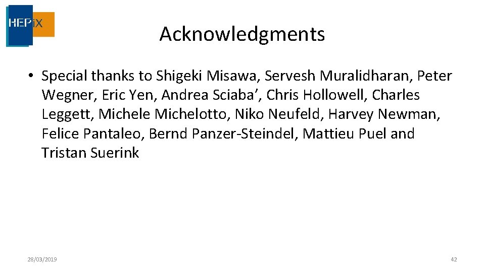 Acknowledgments • Special thanks to Shigeki Misawa, Servesh Muralidharan, Peter Wegner, Eric Yen, Andrea