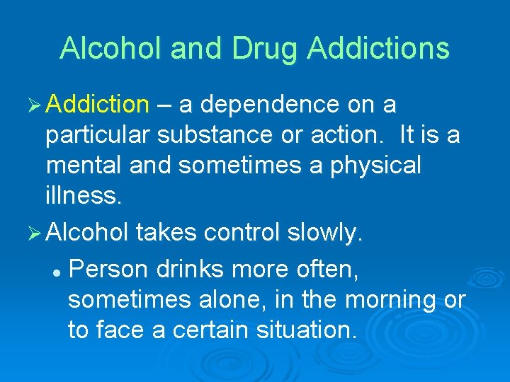 Alcohol and Drug Addictions Ø Addiction – a dependence on a particular substance or