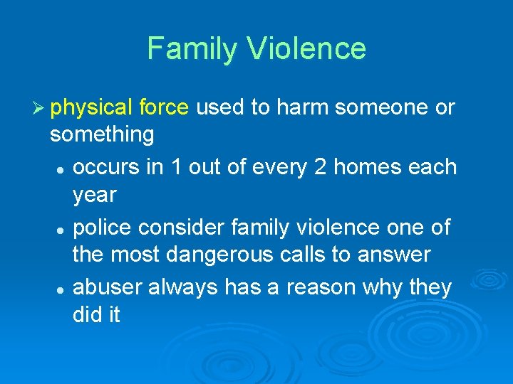 Family Violence Ø physical force used to harm someone or something l occurs in
