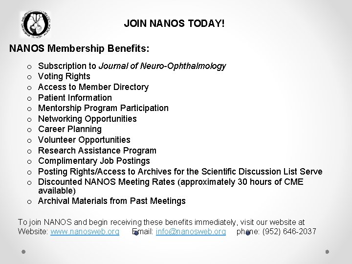 JOIN NANOS TODAY! NANOS Membership Benefits: Subscription to Journal of Neuro-Ophthalmology Voting Rights Access