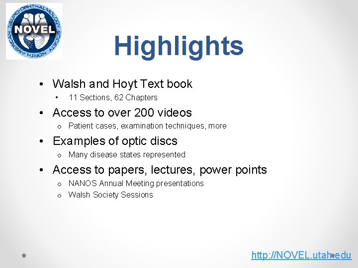 Highlights • Walsh and Hoyt Text book • 11 Sections, 62 Chapters • Access