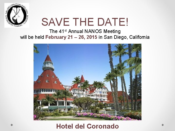 SAVE THE DATE! The 41 st Annual NANOS Meeting will be held February 21