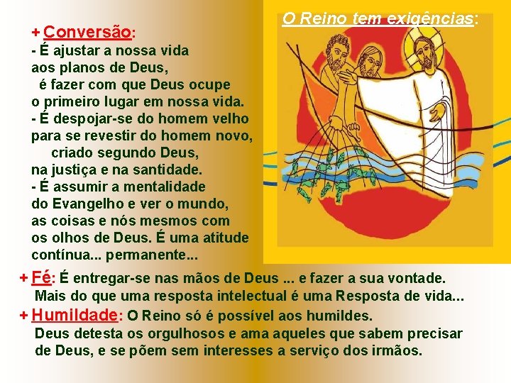 + Conversão: - É ajustar a nossa vida aos planos de Deus, é fazer