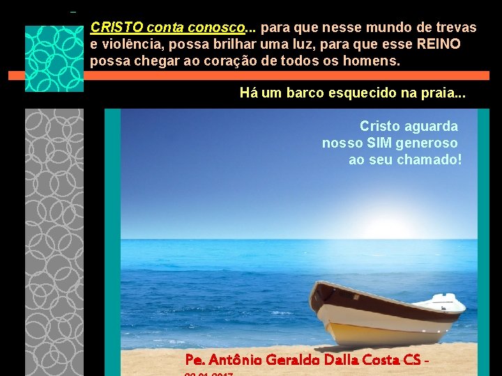 CRISTO conta conosco. . . para que nesse mundo de trevas e violência, possa