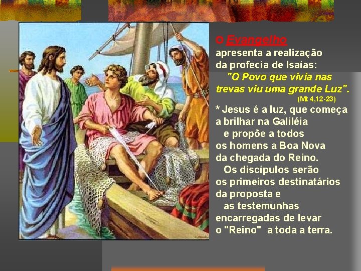 O Evangelho apresenta a realização da profecia de Isaías: "O Povo que vivia nas