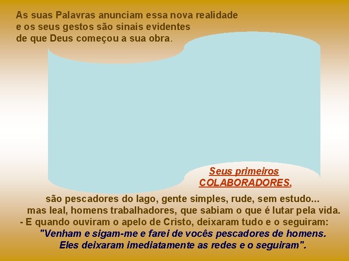 As suas Palavras anunciam essa nova realidade e os seus gestos são sinais evidentes