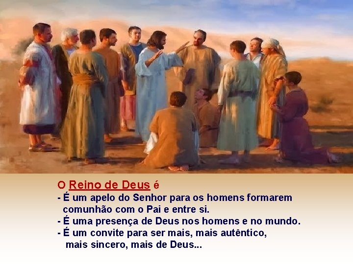 O Reino de Deus é - É um apelo do Senhor para os homens