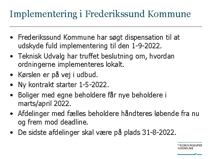 Implementering i Frederikssund Kommune • Frederikssund Kommune har søgt dispensation til at udskyde fuld