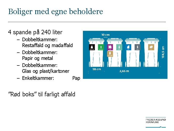 Boliger med egne beholdere 4 spande på 240 liter – Dobbeltkammer: Restaffald og madaffald