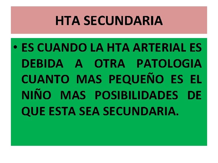 HTA SECUNDARIA • ES CUANDO LA HTA ARTERIAL ES DEBIDA A OTRA PATOLOGIA CUANTO