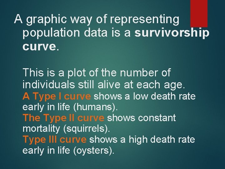 A graphic way of representing population data is a survivorship curve. This is a